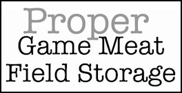 Proper Game Meat Field Storage (page 98) Issue 79 (click the pic for an enlarged view)