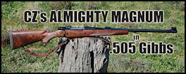 CZs Almighty Magnum .505 Gibbs - page 80 Issue 64 (click the pic for an enlarged view)