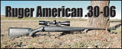 Ruger American - .30-06 by Andy Montgomery - page 88 Issue 76 (click the pic for an enlarged view)